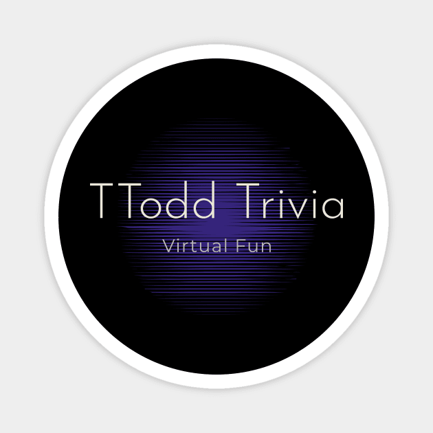 TTodd Trivia Magnet by TTodd  Trivia